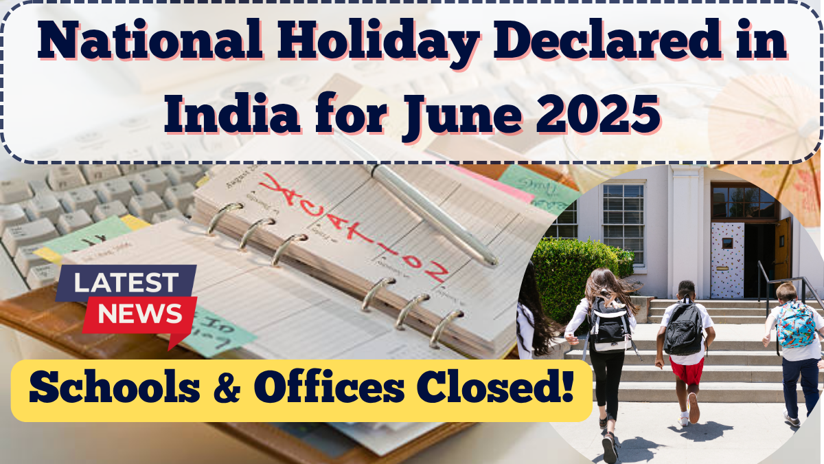 National Holiday Declared in India for June 2025 – Schools & Offices Closed