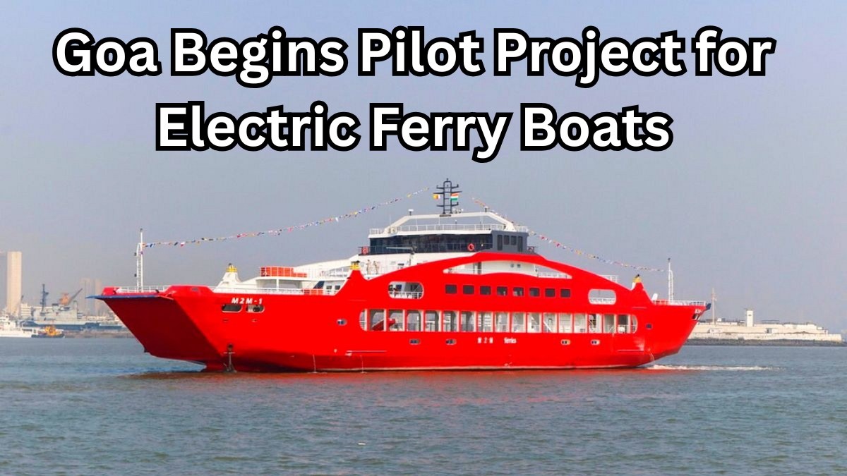 Goa Begins Pilot Project for Electric Ferry Boats