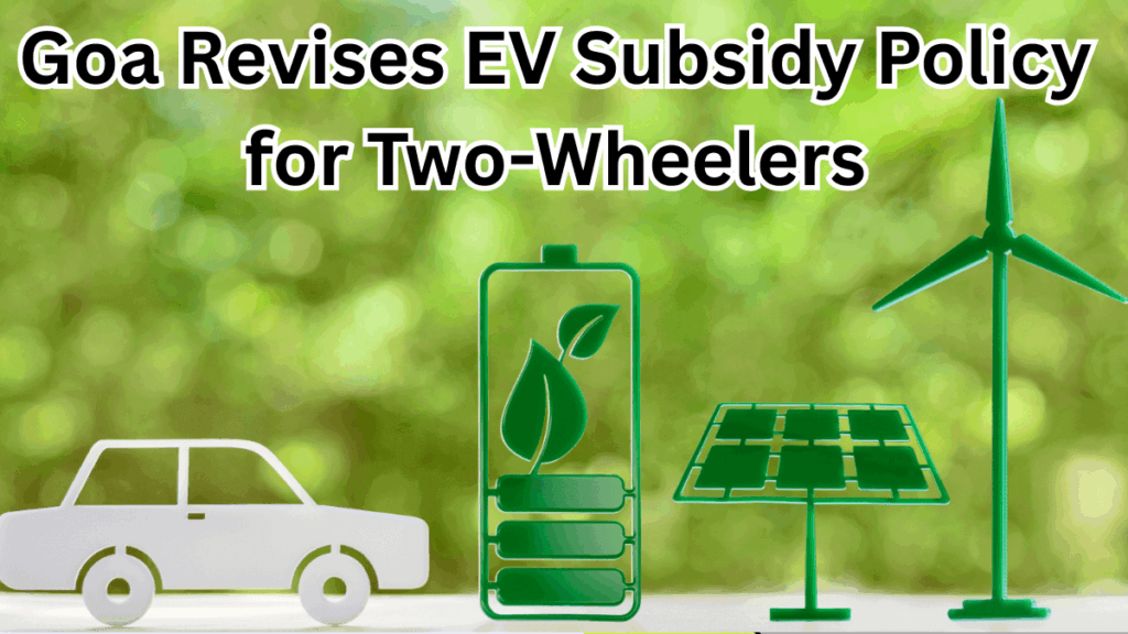 Goa Revises EV Subsidy Policy for Two-Wheelers from October 2025