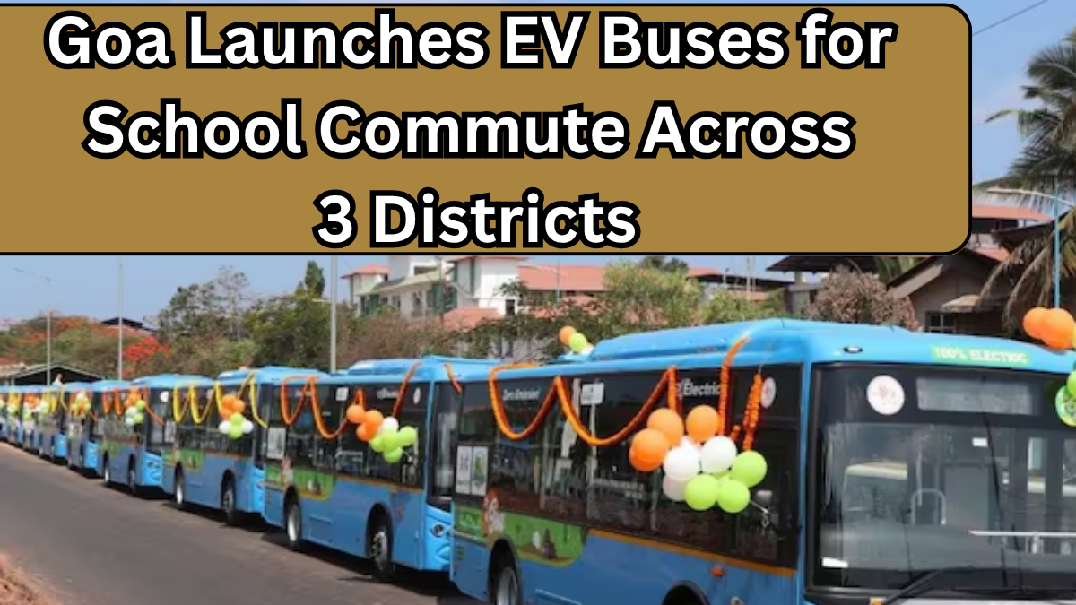 Goa Launches EV Buses for School Commute Across 3 Districts