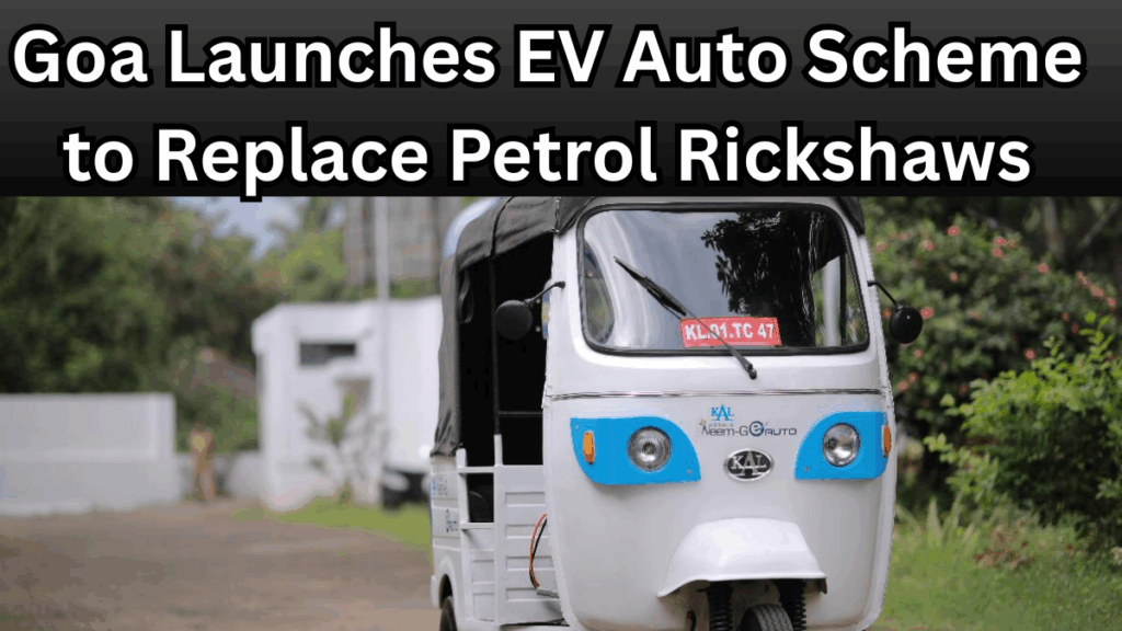 Goa Launches EV Auto Scheme to Replace Petrol Rickshaws