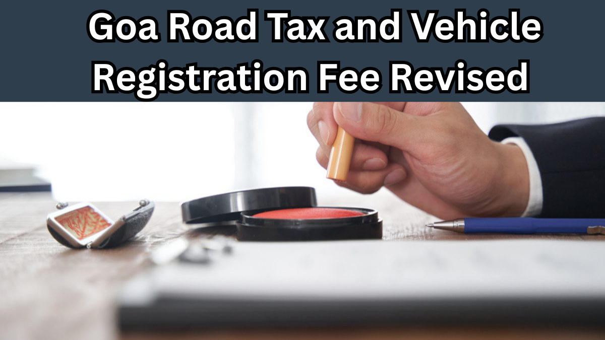 Goa Road Tax and Vehicle Registration Fee Revised for 2025: Check New Slabs