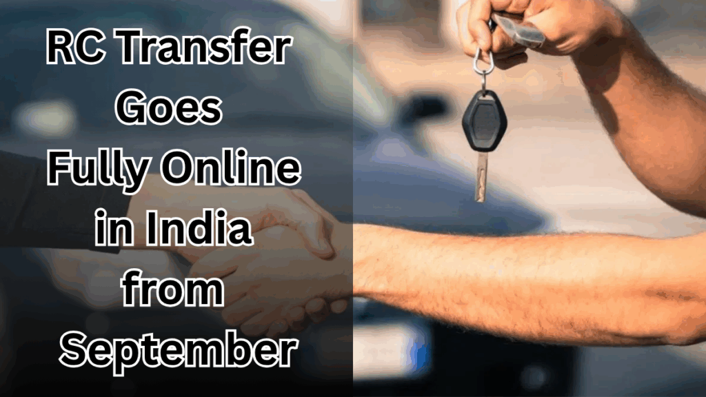 RC Transfer Goes Fully Online in India from September 2025