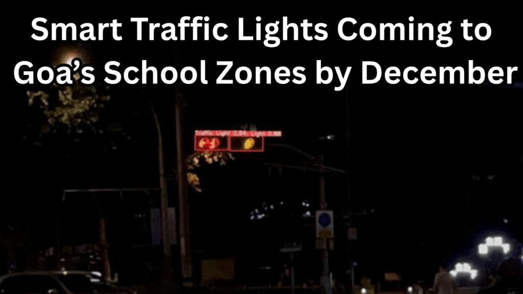 Smart Traffic Lights Coming to Goa’s School Zones by December